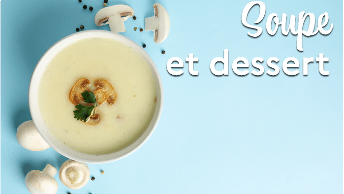 soupe et dessert